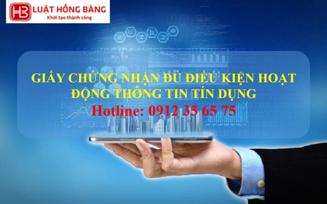 THỦ TỤC CẤP GIẤY CHỨNG NHẬN ĐỦ ĐIỀU KIỆN HOẠT ĐỘNG THÔNG TIN TÍN DỤNG